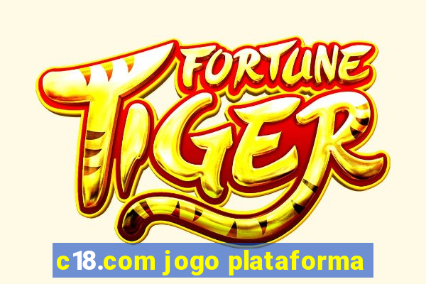 c18.com jogo plataforma